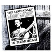 The Legendary Woody Guthrie in Memoriam