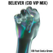 Believer (feat. CeeLo Green) (CID VIP Mix)