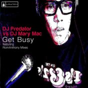 Get Busy (DJ Predator vs. DJ Mary Mac; Remixes)