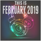 This Is February 2019