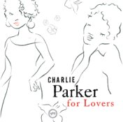 Charlie Parker For Lovers