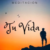 Tu Vida: Meditación para una Vida Mejor, Relajarse en Armonia, Vivir Tranquilos