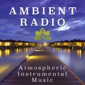Ambient Radio - Atmospheric Instrumental Music