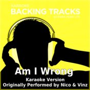 Am I Wrong (Originally Performed By Nico & Vinz) [Karaoke Version]