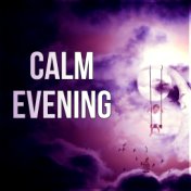 Calm Evening - Music to Help You Sleep, Calm Nature Sounds for Insomnia, Deep Sleep, Help to Cure Insomnia