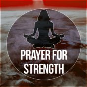 Prayer for Strength – Most Nature Sounds for Relaxation and Chill Out, Feel Harmony & Balance, Reduce Stress and Will Love New A...