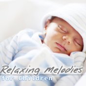 Relaxing Melodies for Children - Favorites Instrumental Piano Music for Sleep, Lullabies, Baby Music, Nursery Rhymes, Baby Sleep...