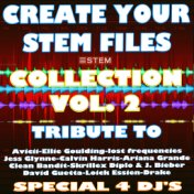 Create Your Stem Files Vol. 2  (Special Remix And Instrumental Sound Tracks) [Tribute To Calvin Harris-Ariana Grande- Etc..]