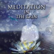 Meditation in the Rain - Inspiring Sounds for Meditation, Healing Rain, Relaxation & Meditation for Every Day, Soothing Nature S...