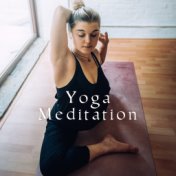 Yoga Meditation – Best Soothing Melodies for Yoga, Zen Spirit, Calm Down, Spiritual Journey, Pure Mind