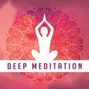 Deep Meditation – Relaxing Music for Yoga, Meditation, Asian, Zen, Chakra, Kundalini