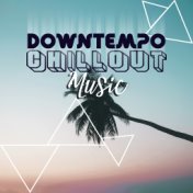 Downtempo: Chillout Music