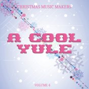 Christmas Music Makers: A Cool Yule, Vol. 4