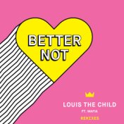 Better Not (Remixes)