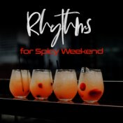 Rhythms for Spicy Weekend: Electro Chillout Music Compilation 2019, Sweet Cocktails & Sexy Rhythms, 15 Chillout Music Perfect fo...