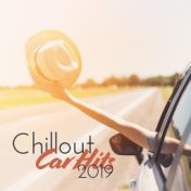 Chillout Car Hits 2019:  Deep Tunes Best for Travel, Car Beats, Deep House, Spontaneous Adventure