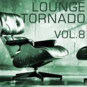 Lounge Tornado, Vol. 8