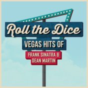 Roll The Dice - Vegas Hits Of Frank Sinatra  and  Dean Martin