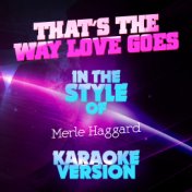 That's the Way Love Goes (In the Style of Merle Haggard) [Karaoke Version] - Single