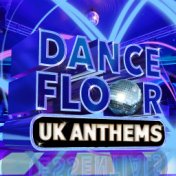Dancefloor Uk Anthems