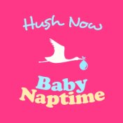 Hush Now: Baby Naptime