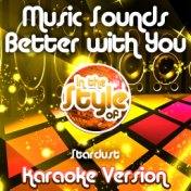 Music Sounds Better with You (In the Style of Stardust) [Karaoke Version] - Single