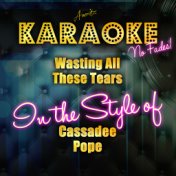 Wasting All These Tears (In the Style of Cassadee Pope) [Karaoke Version] - Single