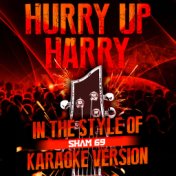 Hurry up Harry (In the Style of Sham 69) [Karaoke Version] - Single
