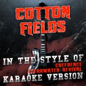 Cotton Fields (In the Style of Creedence Clearwater Revival) [Karaoke Version] - Single