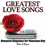 Greatest Love Songs - Romantic Ringtones for Valentines Day (Urban & Reggae)