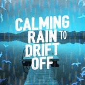 Calming Rain to Drift Off
