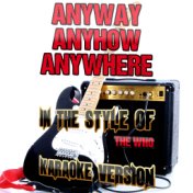 Anyway Anyhow Anywhere (In the Style of the Who) [Karaoke Version] - Single