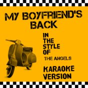 My Boyfriend's Back (In the Style of the Angels) [Karaoke Version] - Single