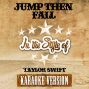 Jump Then Fall (In the Style of Taylor Swift) [Karaoke Version] - Single