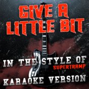 Give a Little Bit (In the Style of Supertramp) [Karaoke Version] - Single