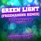 Green Light (Freemasons Remix) [In the Style of Beyonce] [Karaoke Version] - Single