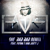 She Bad Bad (feat. Pusha T and Juicy J) (Remix Version)