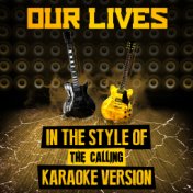 Our Lives (In the Style of the Calling) [Karaoke Version] - Single