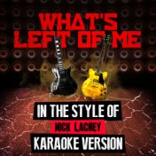 What's Left of Me (In the Style of Nick Lachey) [Karaoke Version] - Single