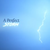 A Perfect Storm