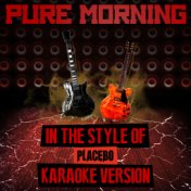Pure Morning (In the Style of Placebo) [Karaoke Version] - Single