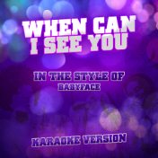 When Can I See You (In the Style of Babyface) [Karaoke Version] - Single