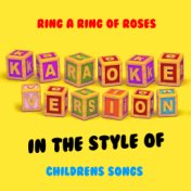 Ring a Ring of Roses (In the Style of Childrens Songs) [Karaoke Version] - Single