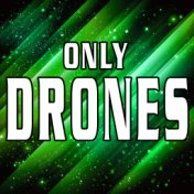 Only Drones