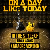 On a Day Like Today (In the Style of Bryan Adams) [Karaoke Version] - Single