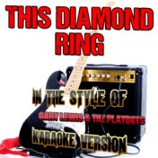 This Diamond Ring (In the Style of Gary Lewis and the Playboys) [Karaoke Version] - Single