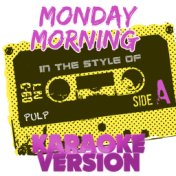 Monday Morning (In the Style of Pulp) [Karaoke Version] - Single