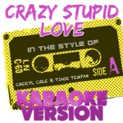 Crazy Stupid Love (In the Style of Cheryl Cole and Tinie Tempah) [Karaoke Version] - Single