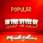 Popular (In the Style of Wicked - The Musical) [Karaoke Version] - Single