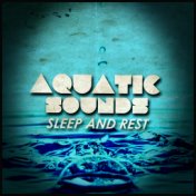 Aquatic Sounds: Sleep and Rest